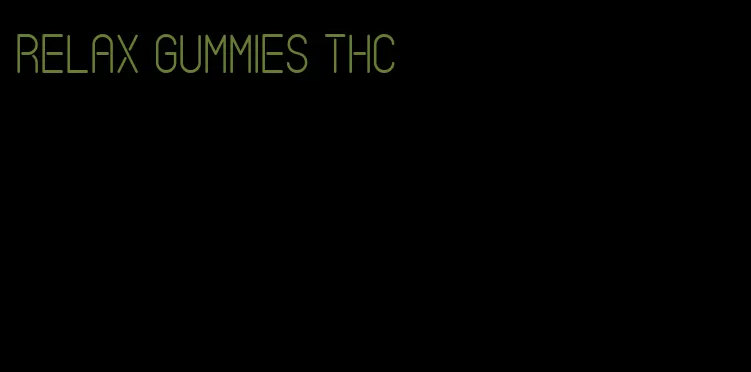 relax gummies thc