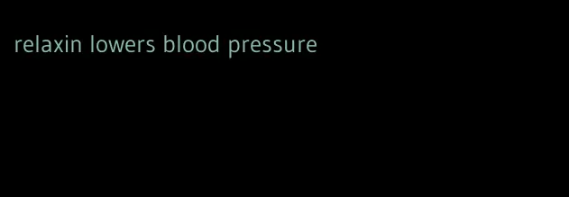 relaxin lowers blood pressure