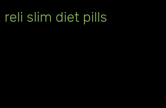 reli slim diet pills