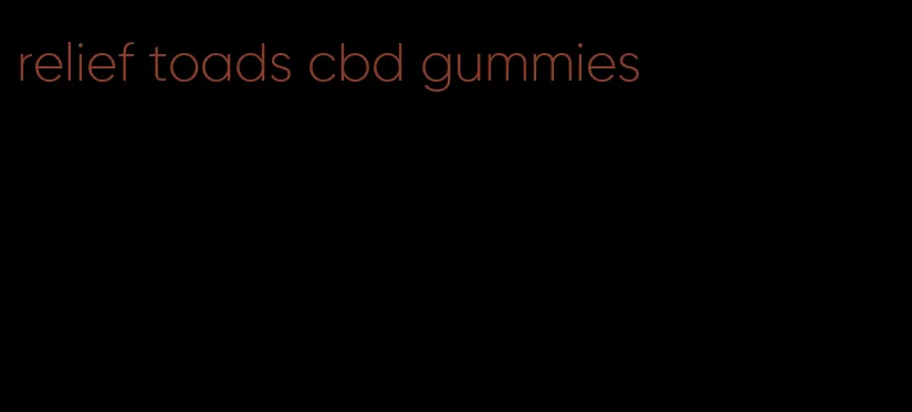 relief toads cbd gummies