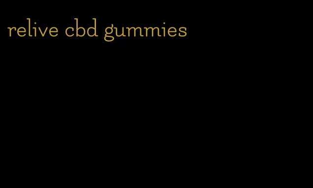 relive cbd gummies