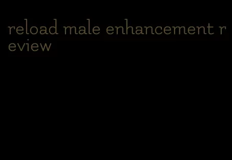 reload male enhancement review