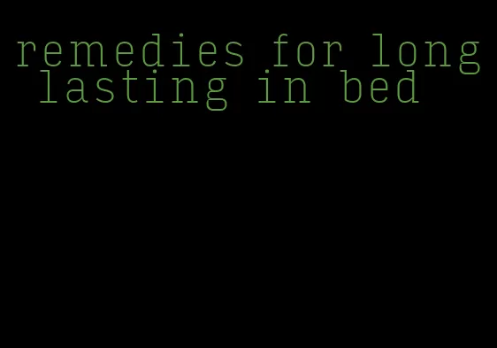 remedies for long lasting in bed