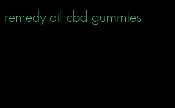 remedy oil cbd gummies