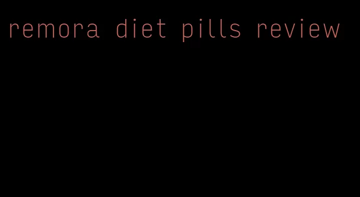 remora diet pills review