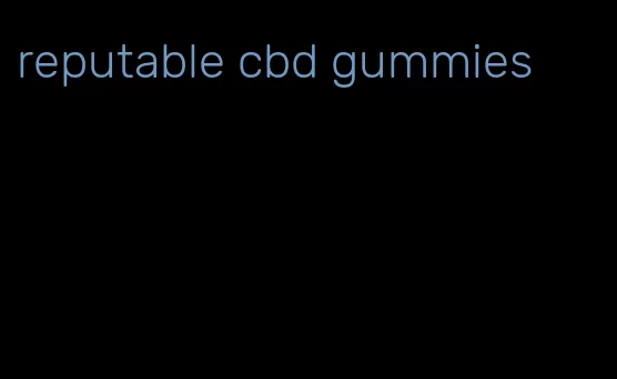 reputable cbd gummies