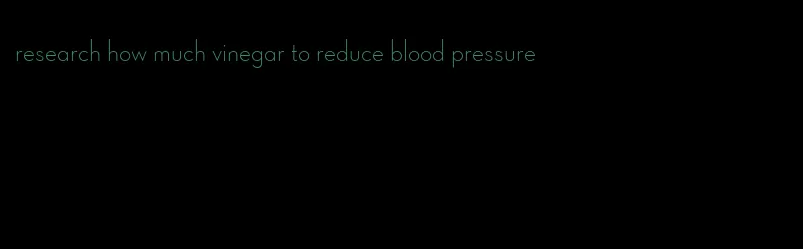 research how much vinegar to reduce blood pressure