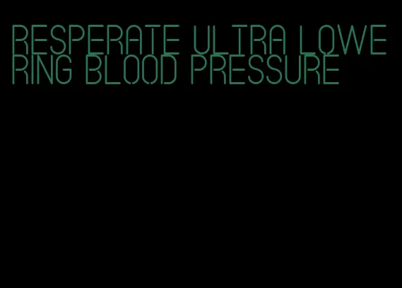 resperate ultra lowering blood pressure