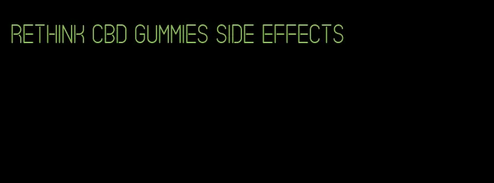 rethink cbd gummies side effects