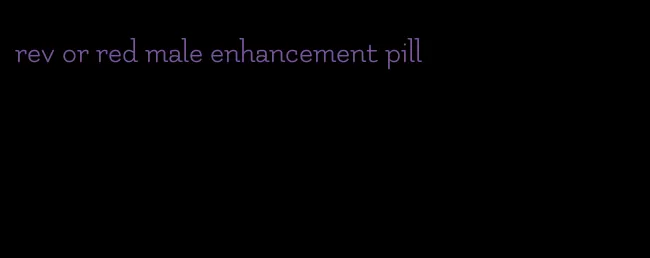 rev or red male enhancement pill