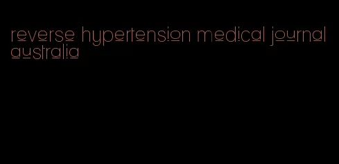 reverse hypertension medical journal australia