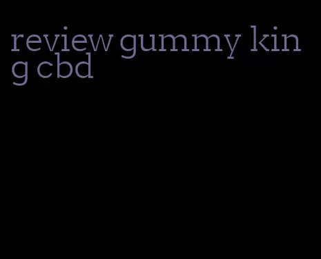 review gummy king cbd