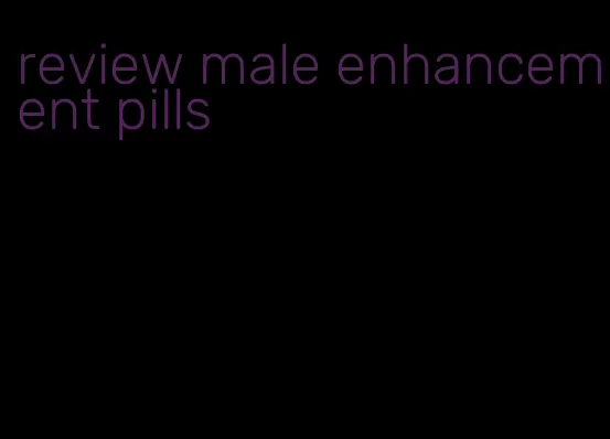 review male enhancement pills