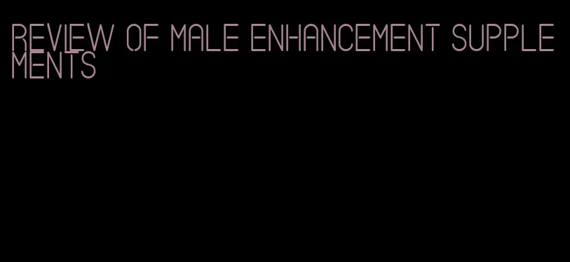 review of male enhancement supplements