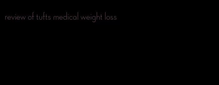 review of tufts medical weight loss