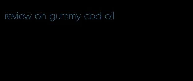 review on gummy cbd oil