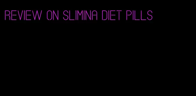 review on slimina diet pills