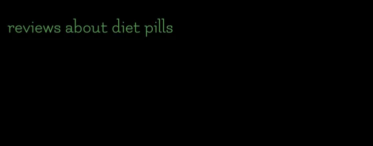 reviews about diet pills