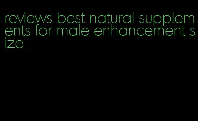 reviews best natural supplements for male enhancement size