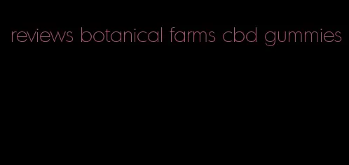 reviews botanical farms cbd gummies