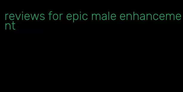 reviews for epic male enhancement