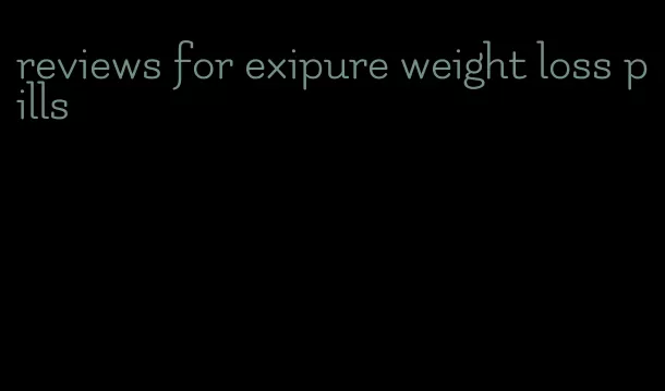 reviews for exipure weight loss pills