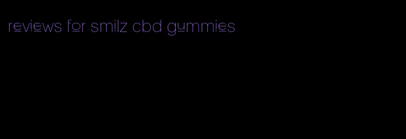 reviews for smilz cbd gummies