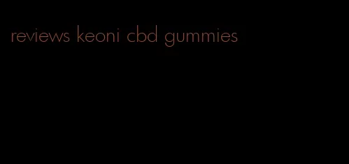 reviews keoni cbd gummies