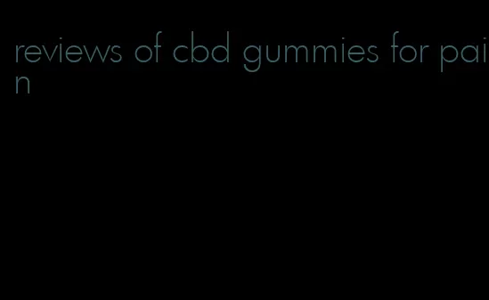 reviews of cbd gummies for pain