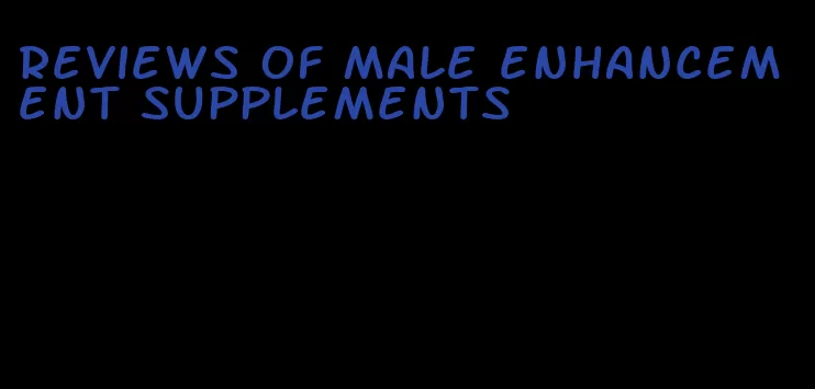 reviews of male enhancement supplements