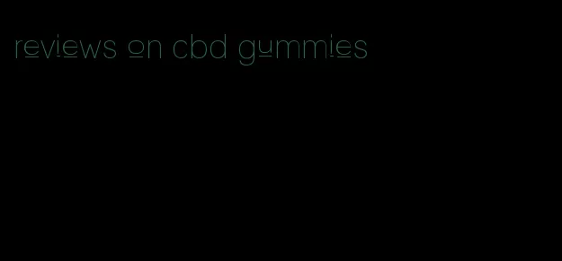 reviews on cbd gummies