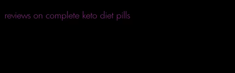 reviews on complete keto diet pills