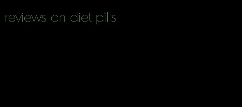 reviews on diet pills