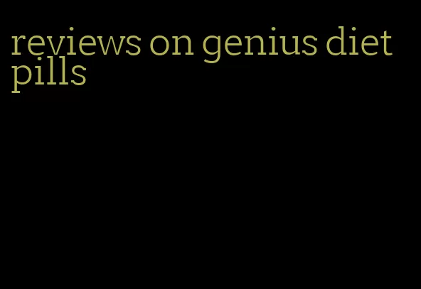 reviews on genius diet pills