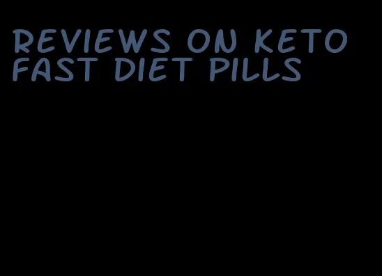 reviews on keto fast diet pills