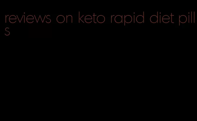 reviews on keto rapid diet pills