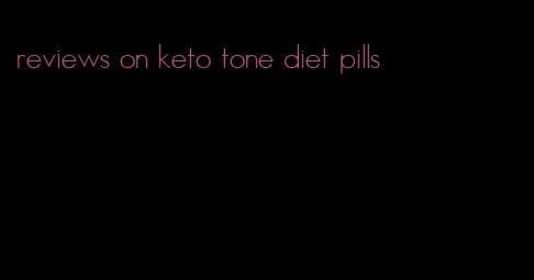 reviews on keto tone diet pills