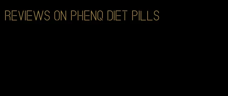 reviews on phenq diet pills