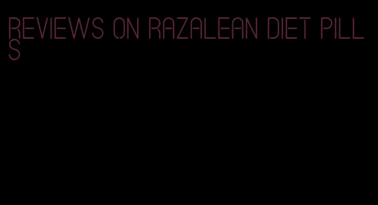 reviews on razalean diet pills