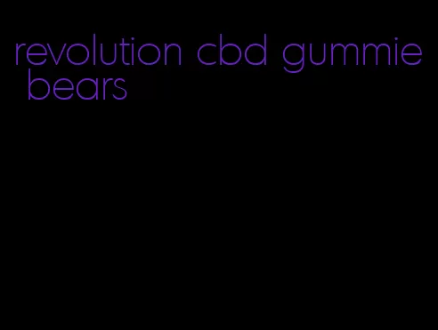 revolution cbd gummie bears