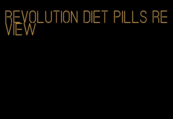 revolution diet pills review