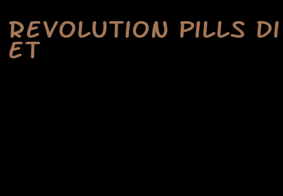 revolution pills diet