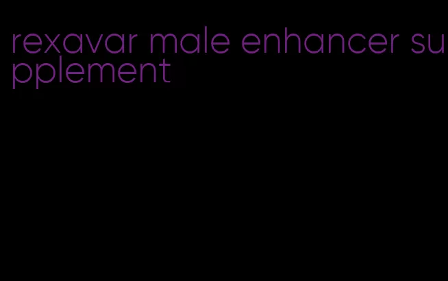 rexavar male enhancer supplement