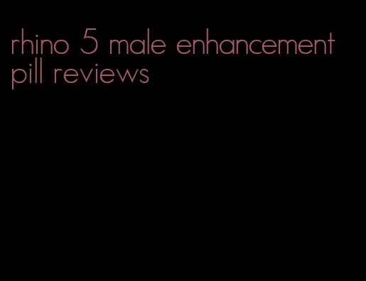 rhino 5 male enhancement pill reviews