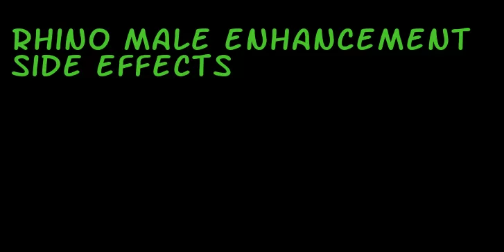 rhino male enhancement side effects