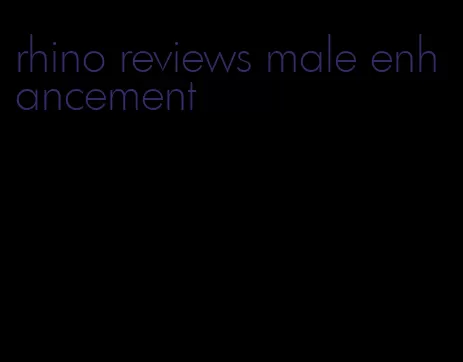 rhino reviews male enhancement