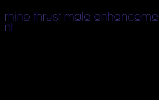 rhino thrust male enhancement