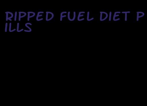 ripped fuel diet pills