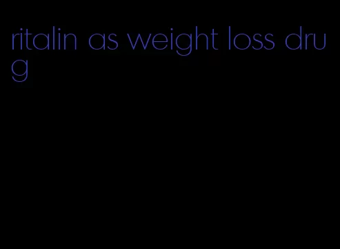 ritalin as weight loss drug