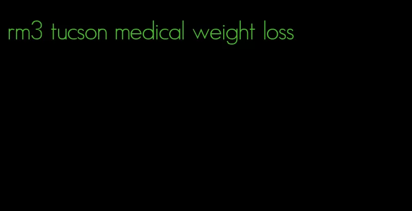 rm3 tucson medical weight loss